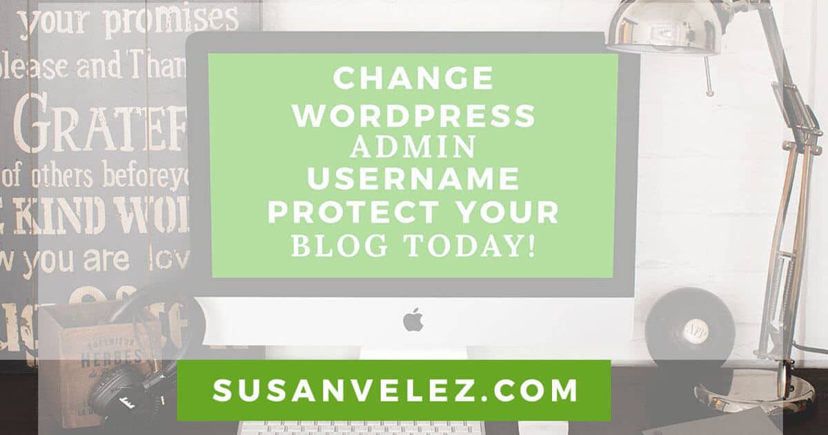 How to Change Your WordPress Admin Username Protect Your Blog